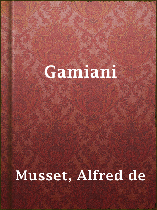 Title details for Gamiani by Alfred de Musset - Available